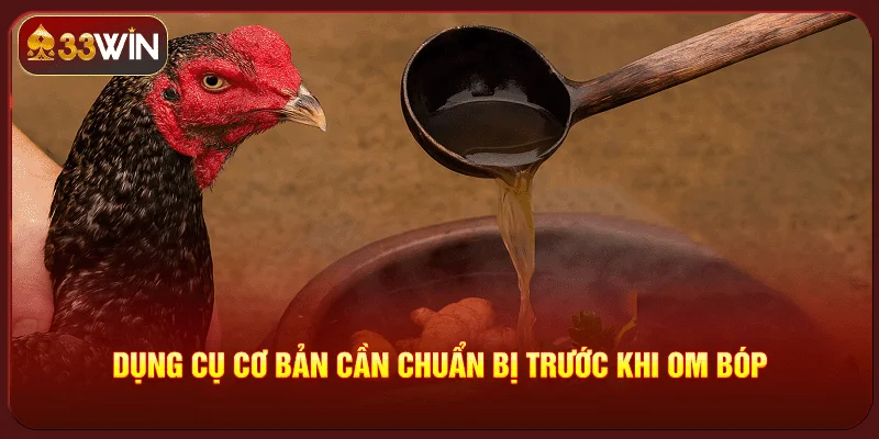 Cách Om Bóp Gà Chọi Đúng