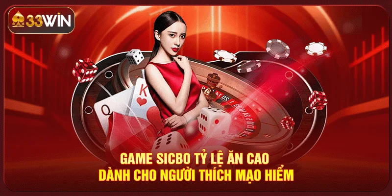 Game Sicbo Tỷ Lệ Ăn Cao
